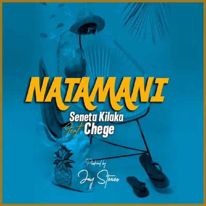 Seneta Kilaka ft Chege - Natamani MP3 DOWNLOAD